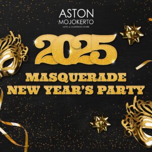 KEMERIAHAN PERGANTIAN TAHUN BERTAJUK “MASQUERADE NEW YEAR PARTY ASTON MOJOKERTO”